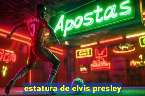 estatura de elvis presley